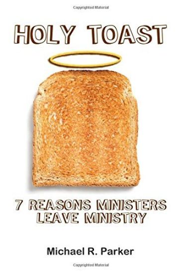 Holy Toast: 7 Reasons Ministers Leave Ministry