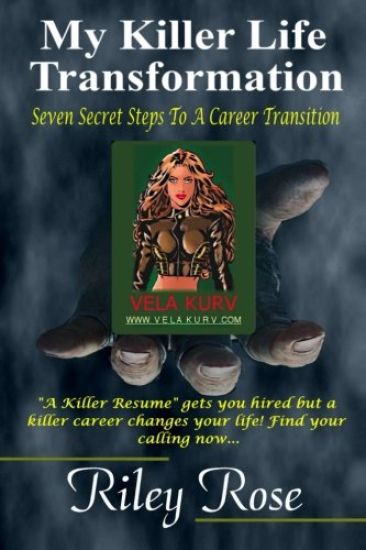 My Killer Life Transformation: Seven Steps to a Career Transition