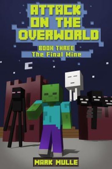 Attack on the Overworld, Book Three: The Final Mine