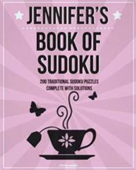 Jennifer's Book Of Sudoku: 200 traditional sudoku puzzles in easy, medium & hard