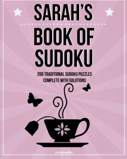 Sarah's Book Of Sudoku: 200 traditional sudoku puzzles in easy, medium & hard