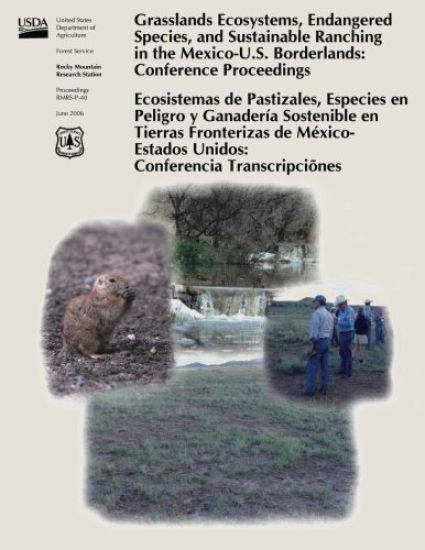 Grasslands Ecosystems, Endangered Species, and Sustainable Ranching in the Mexico-U.S. Borderlands: Conference Proceedings