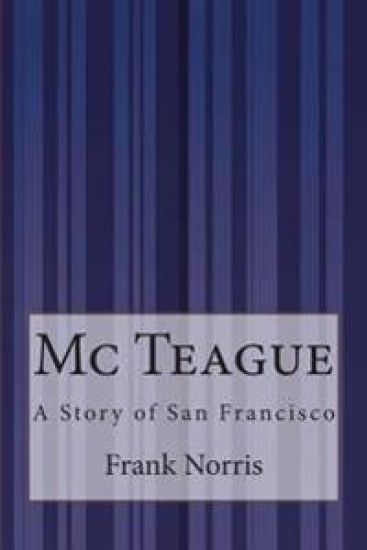 Mc Teague: A Story of San Francisco