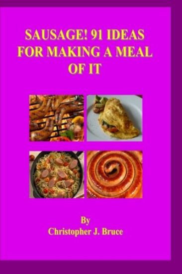 Sausage: 91 Ideas for Making a Meal of It