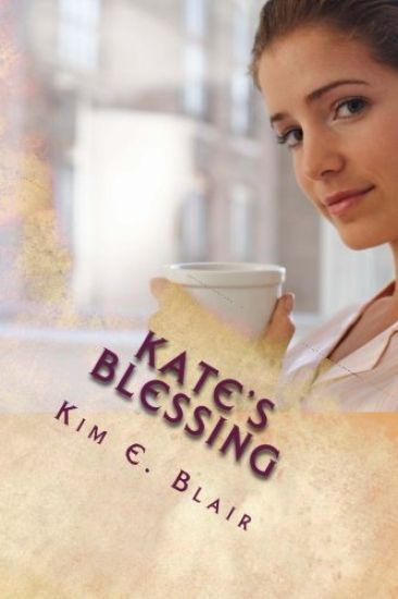 Kate's Blessing: Love Conquers All Book 1