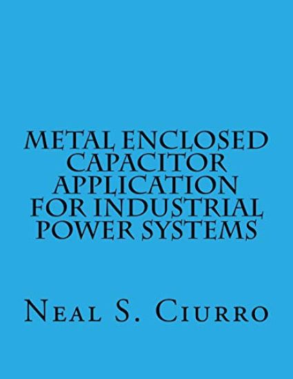 Metal Enclosed Capacitor Application for Industrial Power Systems
