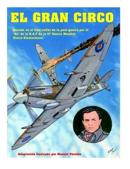 El Gran Circo Volumen I: Adaptación ilustrada del best-seller de post-guerra del famoso As de la aviación que sirvió en la R.A.F Pierre Closter