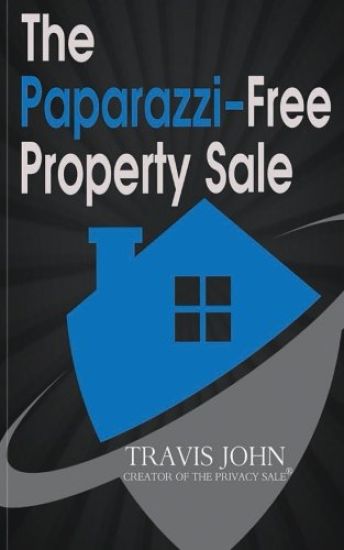 The Paparazzi-Free Property Sale: The Celebrity's Guide To Selling Real Estate Under The Radar