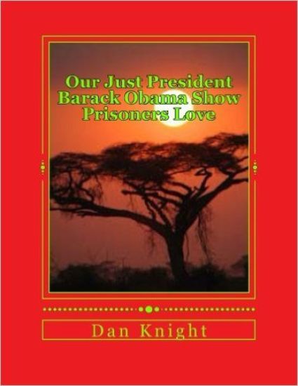 Our Just President Barack Obama Show Prisoners Love: Did not have to do it but Acted to help prisoners