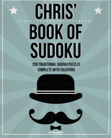 Chris' Book Of Sudoku: 200 traditional sudoku puzzles in easy, medium & hard
