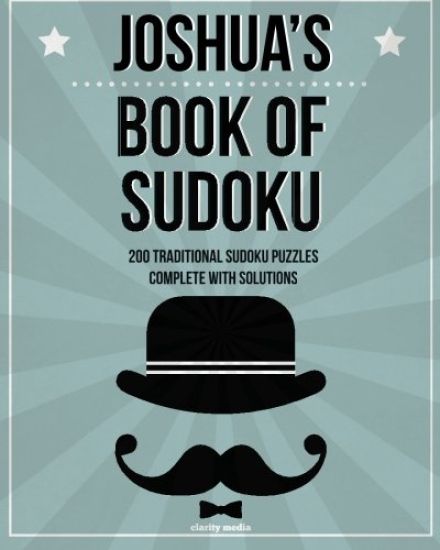 Joshua's Book Of Sudoku: 200 traditional sudoku puzzles in easy, medium & hard