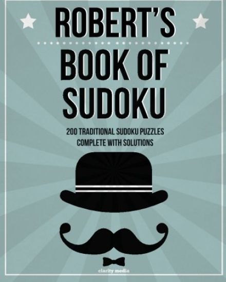Robert's Book Of Sudoku: 200 traditional sudoku puzzles in easy, medium & hard