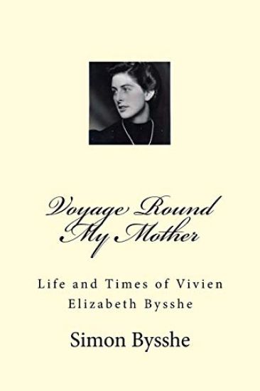 Voyage Round My Mother: Life and Times of Vivien Elizabeth Bysshe