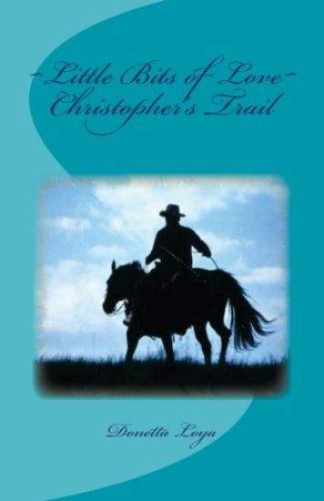 Christopher's Trail: Little Bits of Love