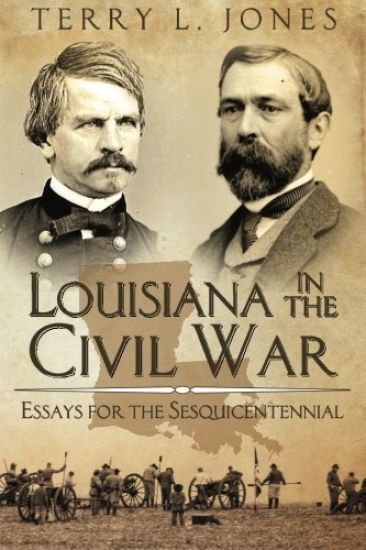 Louisiana in the Civil War: Essays for the Sesquicentennial