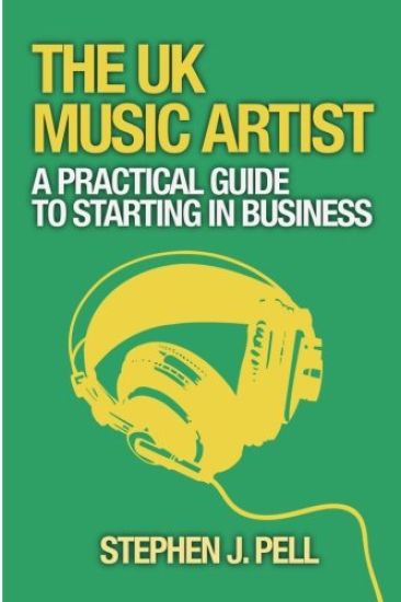 The UK Music Artist: A Practical Guide to Starting in Business