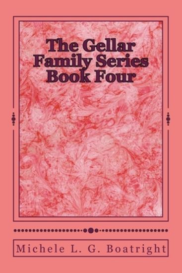 The Gellar Family Series Book Four: Book Four