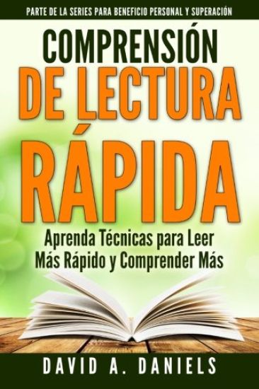 Comprension de Lectura Rapida: Aprenda Técnicas para Leer Más Rápido y Comprender Más