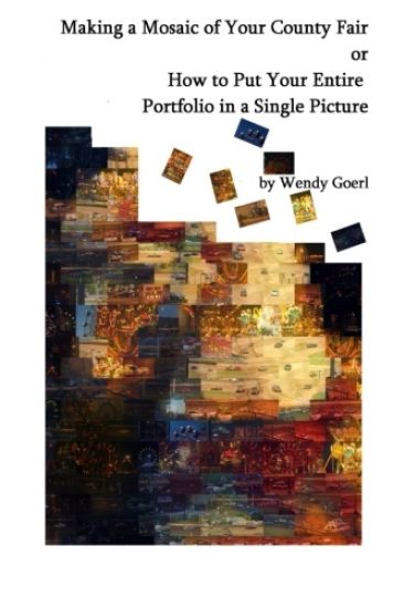 Making a Mosaic of Your County Fair: or How to Put Your Entire Portfolio in a Single Picture