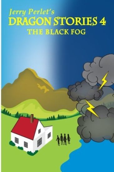 Jerry Perlet's Dragon Stories 4: The Black Fog