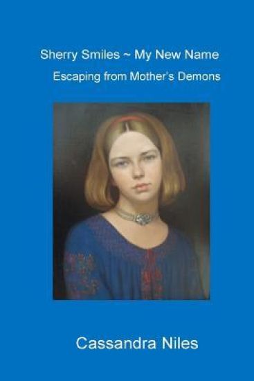 Sherry Smiles-My New Name: Escaping from Mother's Demons