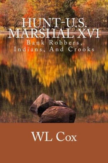 Hunt-U.S. Marshal XVI: Bank Robbers, Indians, And Crooks