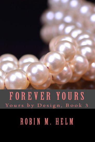 Forever Yours: Yours by Design, Book 3