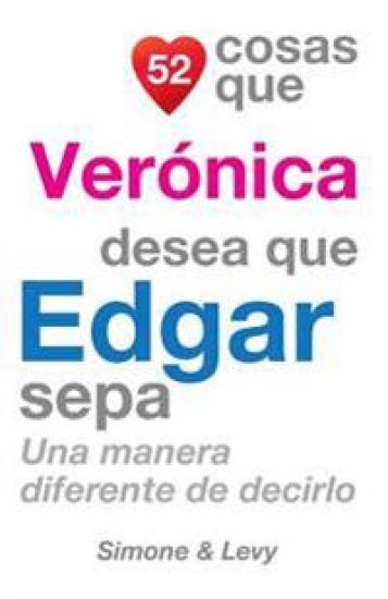 52 Cosas Que Verónica Desea Que Edgar Sepa: Una Manera Diferente de Decirlo