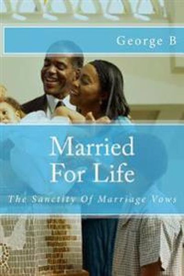 Married For Life: The Sanctity Of Marriage Vows