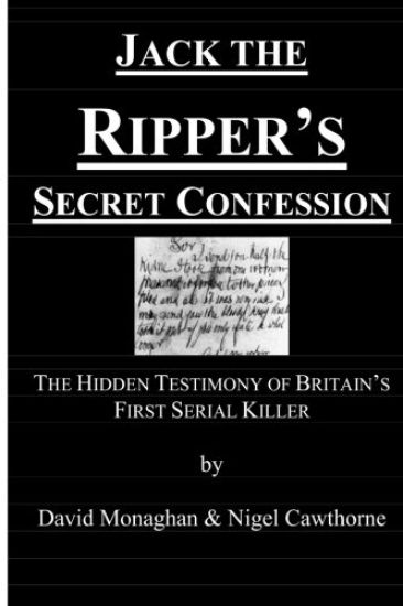 Jack the Ripper's Secret Confession: The Hidden Testimony of Britain's First Serial Killer
