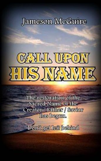 Call Upon His Name: The Restoration of the True Name of Our Creator