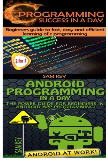C Programming Success in a Day & Android Programming in a Day!