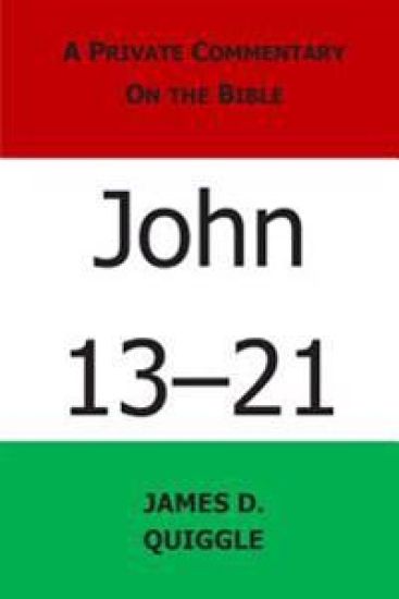 A Private Commentary on the Bible: John 13-21