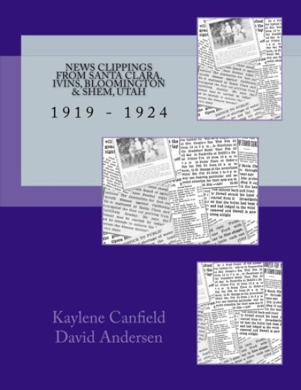 News Clippings from Santa Clara, Ivins, Bloomington & Shem, Utah: 1919 - 1924