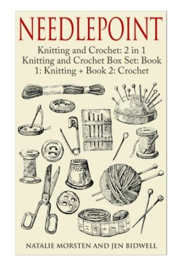 Needlepoint: Knitting and Crochet: 2 in 1 Knitting and Crochet Box Set: Book 1: Knitting + Book 2: Crochet