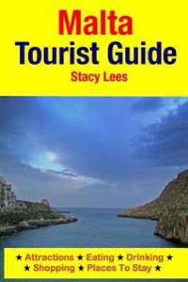 Malta Tourist Guide: Attractions, Eating, Drinking, Shopping & Places To Stay