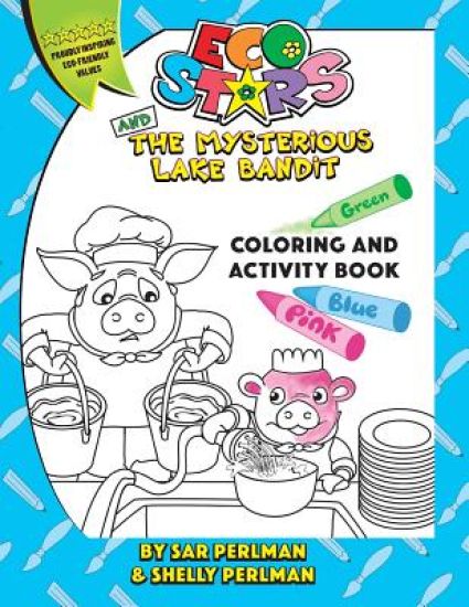 Eco Stars and The Mysterious Lake Bandit COLORING and ACTIVITY Book: A fun and adventurous story that teaches why it's important to conserve water and
