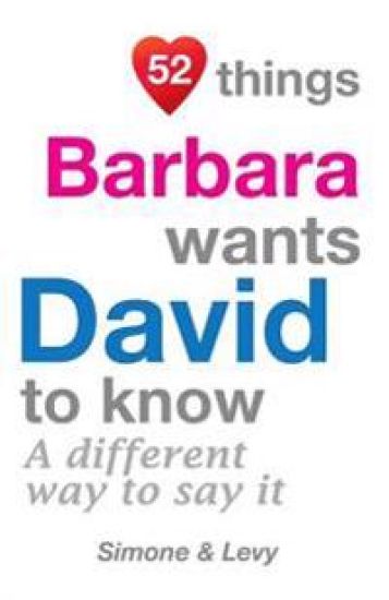 52 Things Barbara Wants David To Know: A Different Way To Say It