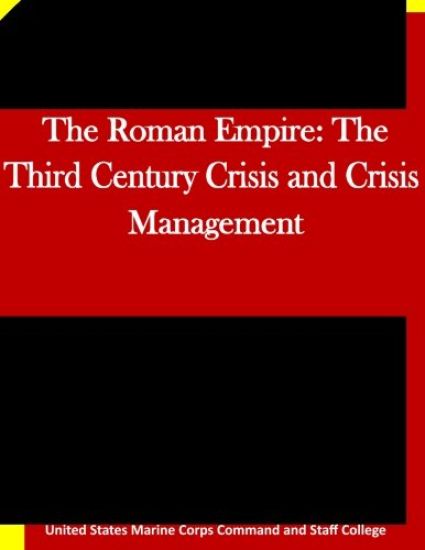 The Roman Empire: The Third Century Crisis and Crisis Management