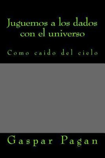 Juguemos a los dados con el universo: Vida y futuro