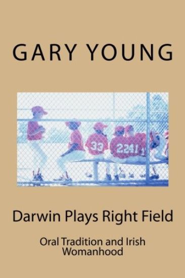 Darwin Plays Right Field: Oral Tradition and Irish Womanhood