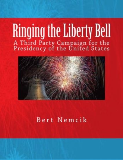 Ringing the Liberty Bell: A Third Party Campaign for the Presidency of the United States