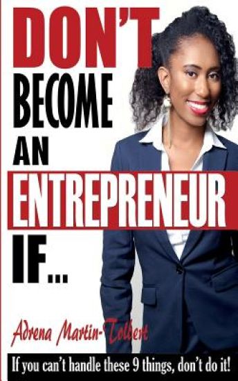 Don't Become an Entrepreneur If...: If you can't do these 9 things, don't do it!