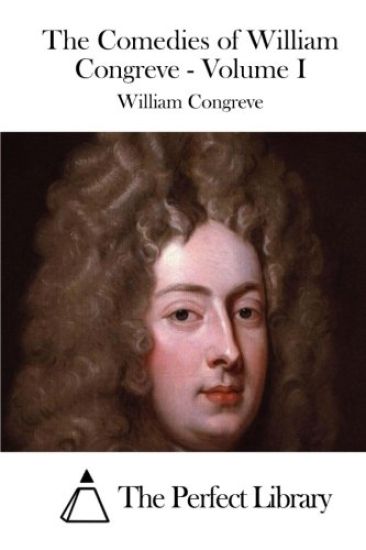 The Comedies of William Congreve - Volume I