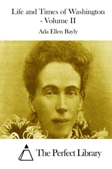 Life and Times of Washington - Volume II