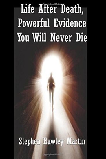 Life After Death, Powerful Evidence You Will Never Die