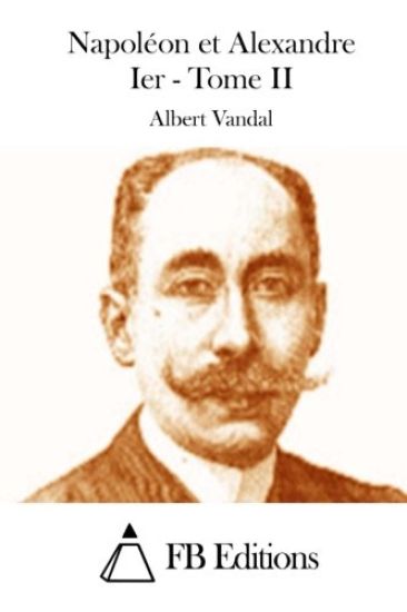 Napoléon et Alexandre Ier - Tome II