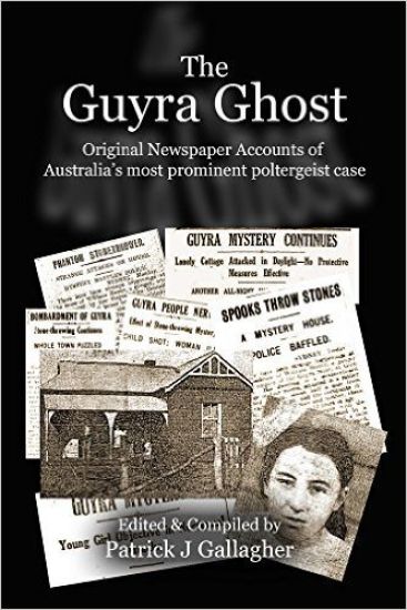 The Guyra Ghost: Original Newspaper Accounts of Australia's most prominent poltergeist case