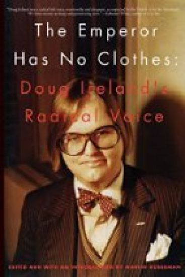 The Emperor Has No Clothes: The Radical Voice of Doug Ireland