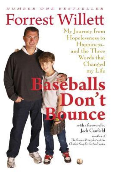 Baseballs Don't Bounce: My Journey From Hopelessness to Happiness... and The Three Words That Changed My Life